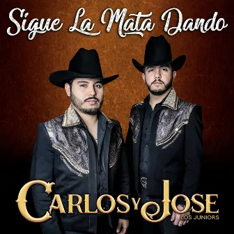 Sigue La Mata Dando by Carlos Y Jose Jr