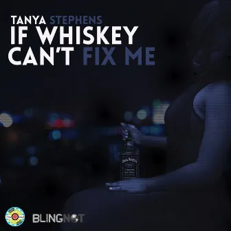 If Whiskey Can't Fix Me by Tanya Stephens