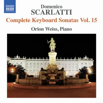 Scarlatti: Complete Keyboard Sonatas, Vol. 15 by Orion Weiss