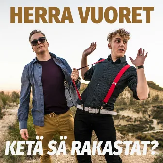 KETÄ SÄ RAKASTAT? by Herra Vuoret