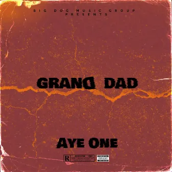 Grand Dad by Aye One