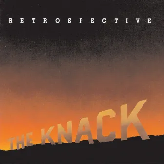 Retrospective: The Best Of The Knack by The Knack