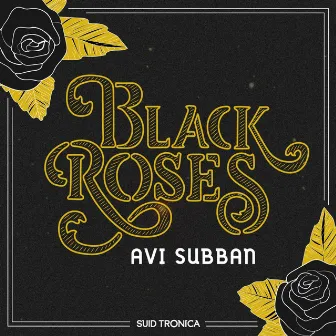 Black Roses by Avi Subban