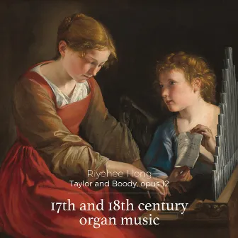 17th and 18th Century Organ Music (Performed on the Taylor and Boody, opus 12) by Riyehee Hong