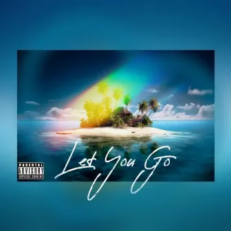 Let You Go by Dexx Dolla