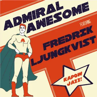 Admiral Awesome Feat. Fredrik Ljungkvist by Admiral Awesome