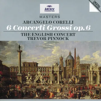 Corelli: 6 Concertos Grosso Op.6 by The English Concert