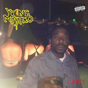 I Ain't by Young Mystro