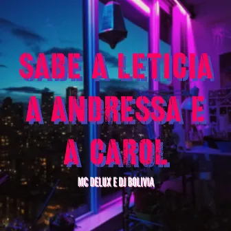 Sabe a Leticia a Andressa e a Carol by Dj Bolivia