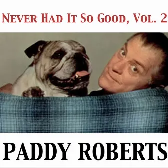 We've Never Had It So Good, Vol. 2 by Paddy Roberts