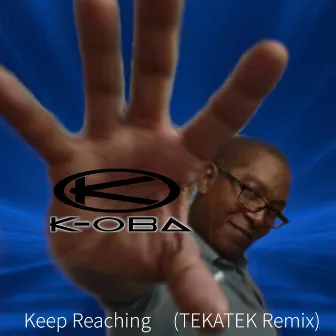 K-OBA (Keep Reaching) [TEKATEK Remix TEKATEK Version] by K-Oba