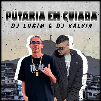 PUTARIA EM CUIABA by DJ LUGIM