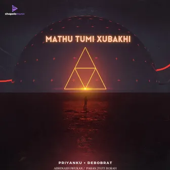 Mathu Tumi Xubakhi by Priyanku Dutta