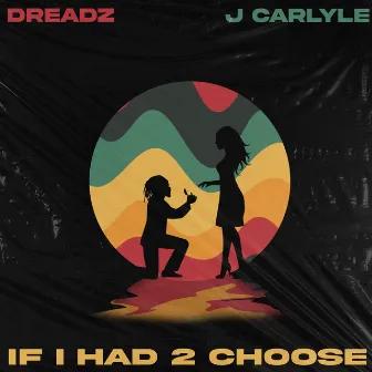 If I Had 2 Choose by J Carlyle