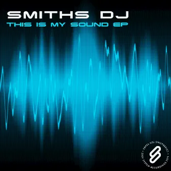 This Is My Sound EP by Smiths DJ