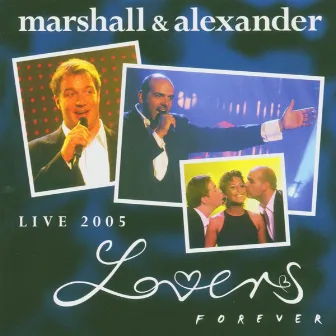 Lovers Forever Live 2005 by Marshall & Alexander