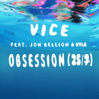 Obsession (25/7) [feat. Jon Bellion & Kyle] by Vice