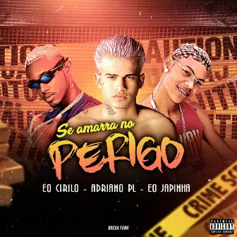 Se Amarra no Perigo (Brega Funk) by adriano pl