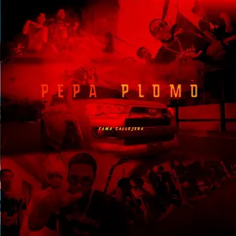 Pepa Plomo by Fama Callejera