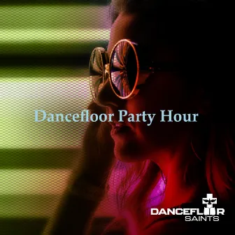 Dancefloor Party Hour by Dancefloor Saints