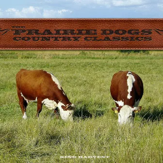 The Prairie Dogs - Country Classics by King Harvest