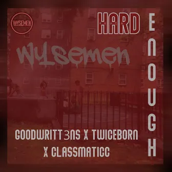 HARD ENOUGH by WYSEMEN