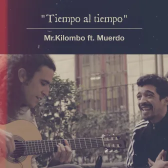 Tiempo al Tiempo by Mr. Kilombo