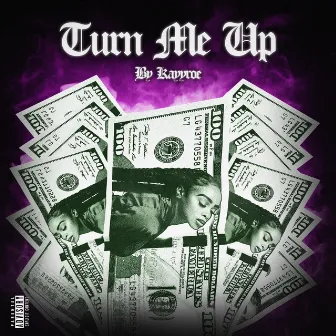 Turn Me Up by Kayyroe Da Don