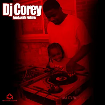 Footwork Future by Dj Corey