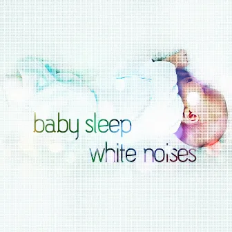 Baby Sleep White Noises by White Noise Therapy