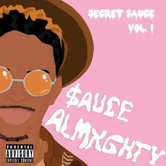 Secret $auce, Vol. 1 by $auce Almxghty