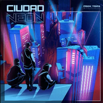 Ciudad Neon by Frick Trips