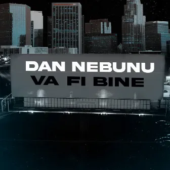 Va fi bine by Dan Nebunu