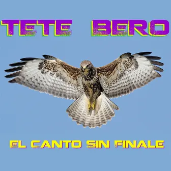 El Canto Sin Finale by Tete Bero