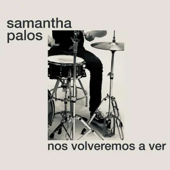 Nos volveremos a ver by Samantha Palos