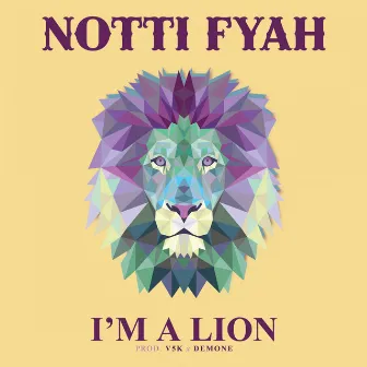 I'm Lion by Notti Fyah