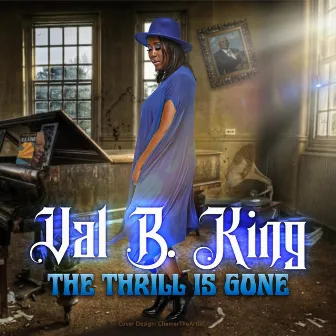 The Thrill Is Gone by Val B. King