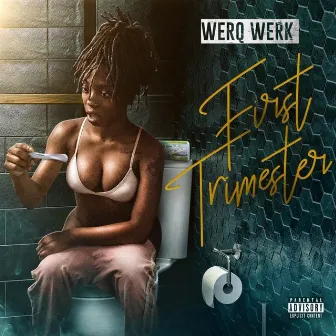 First Trimester by Werq Werk