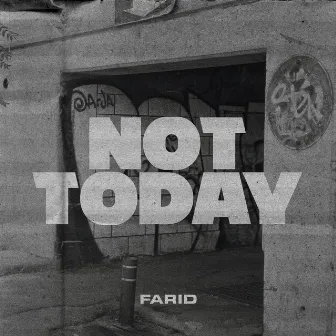 Not Today by Farid