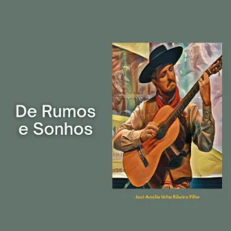 De Rumos e Sonhos (Ao Vivo) by José Amélio Ucha Ribeiro Filho