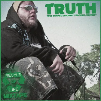 Recycle of Life by T.R.U.T.H.