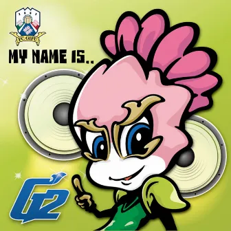 MY NAME IS.. by G2