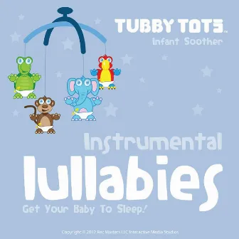 Infant Soother Instrumental Lullabies by Tubby Tots