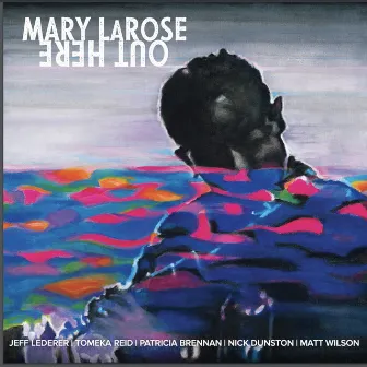 Out Here by Mary Larose