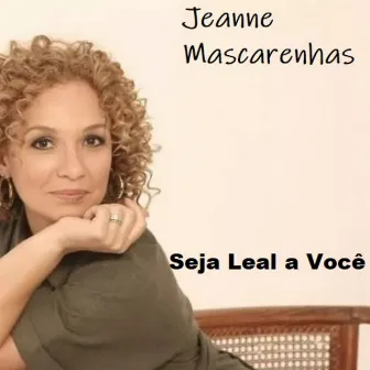 Seja Leal a Você by Jeanne Mascarenhas