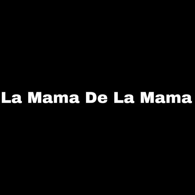 La Mama de la Mama