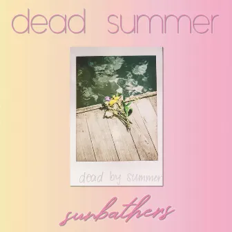 Dead Summer by Sunbathers