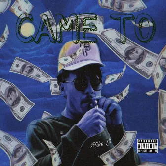 Came To by Mike Jr.