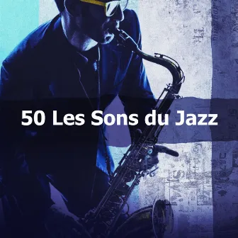 50 Les Sons du Jazz by La Musique de Jazz de Détente