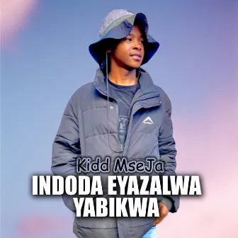 Indoda Eyazalwa Yabikwa by Kidd MseJa